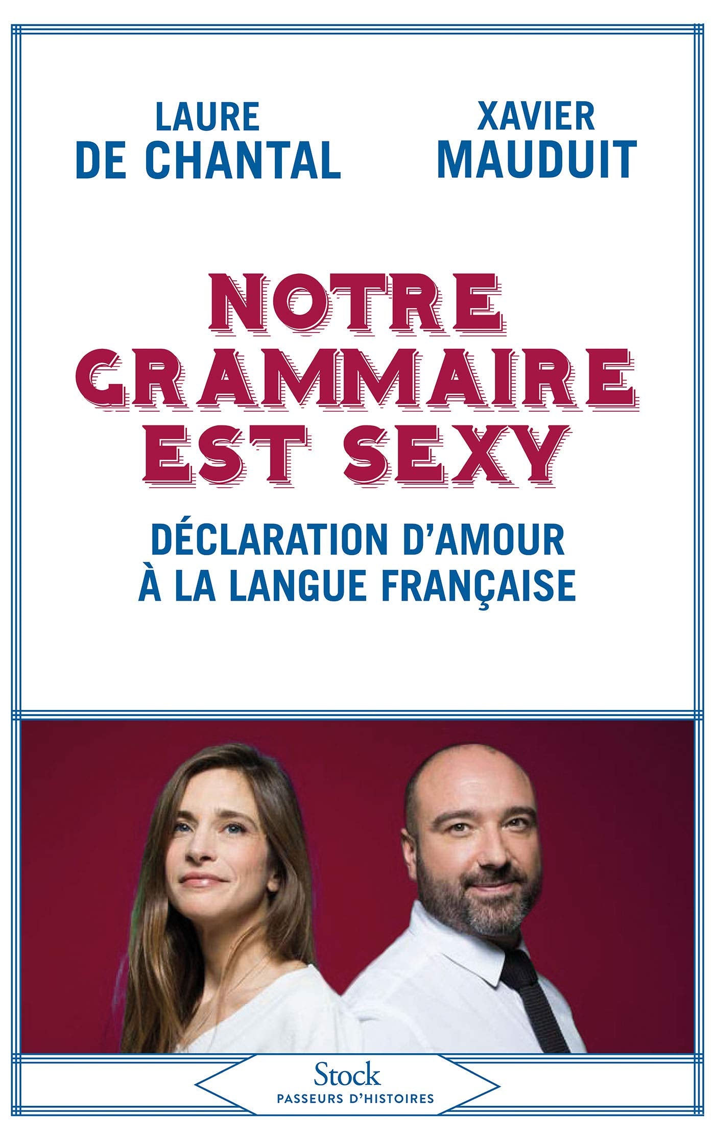 Notre grammaire est sexy: Déclaration d'amour à la langue française Essays & Short Stories