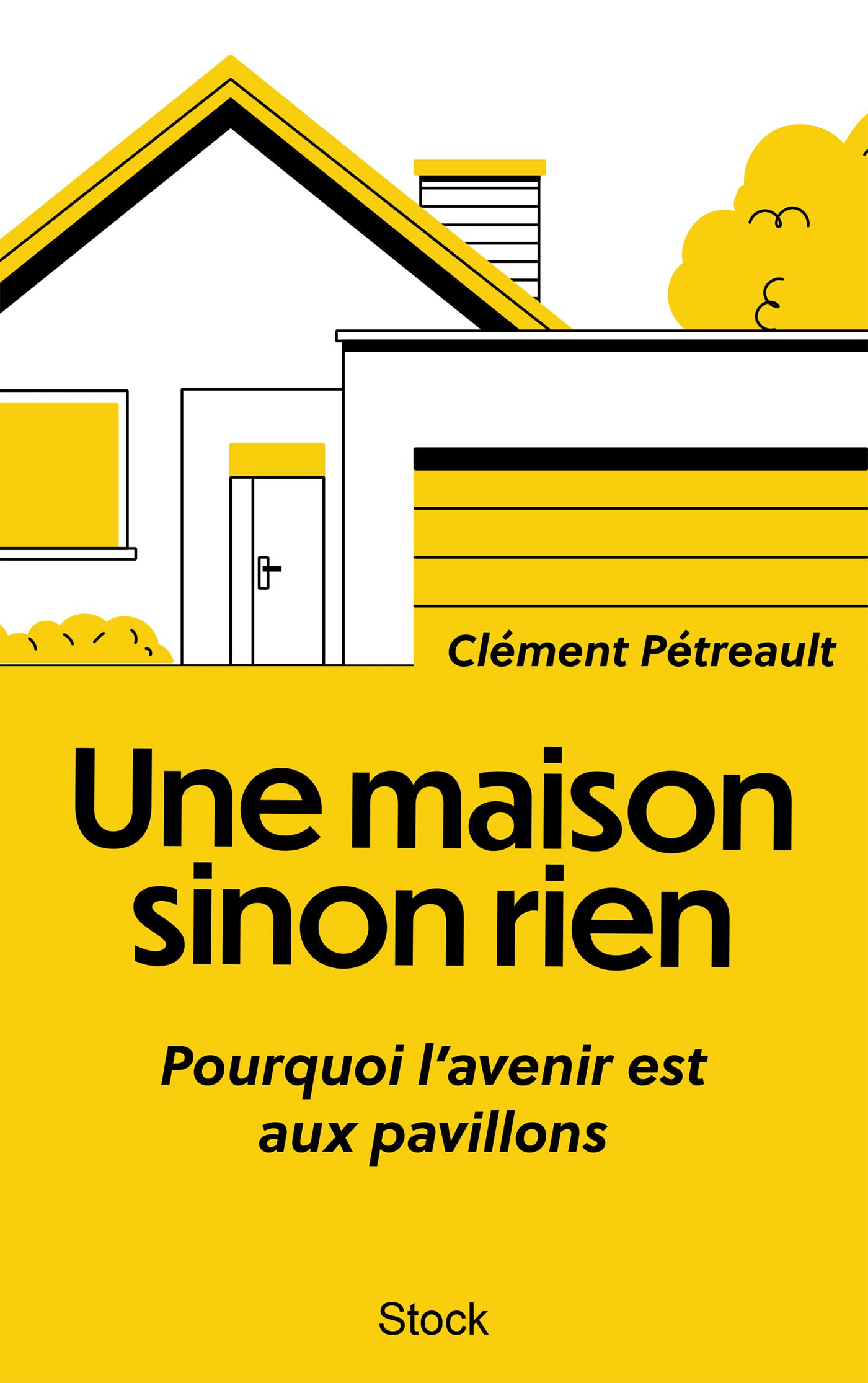 Une maison sinon rien: Pourquoi l'avenir est aux pavillons Essays & Short Stories