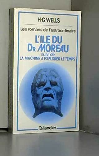 L'Île du D Moreau Suivi de La Machine à explorer le temps (Les Romans de l'extraordinaire) book
