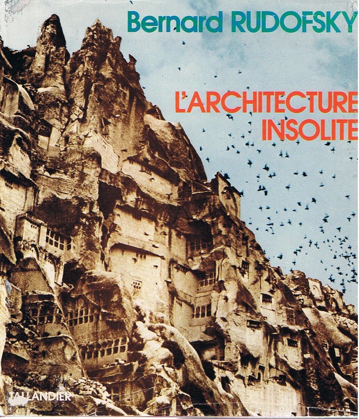 L'Architecture insolite: Une histoire naturelle de l'architecture concernant, en particulier, ses aspects le plus souvent négligés ou totalement ignorés Books