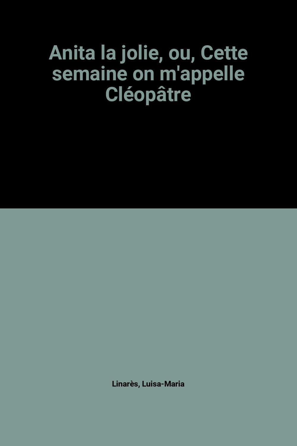 Anita la jolie, ou, Cette semaine on m'appelle Cléopâtre book
