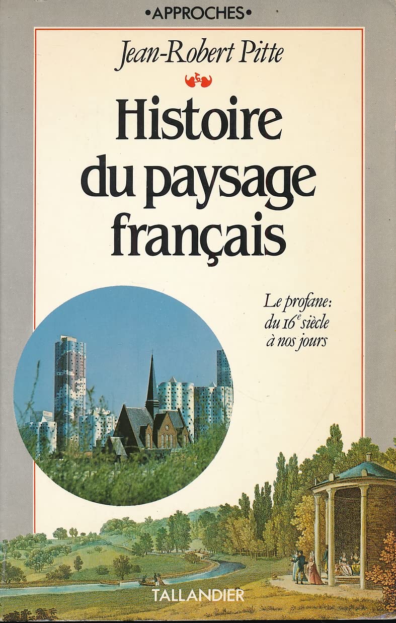 Histoire du paysage français. Vol. 1. Le sacré : de la préhistoire au XVe siècle Politics & History