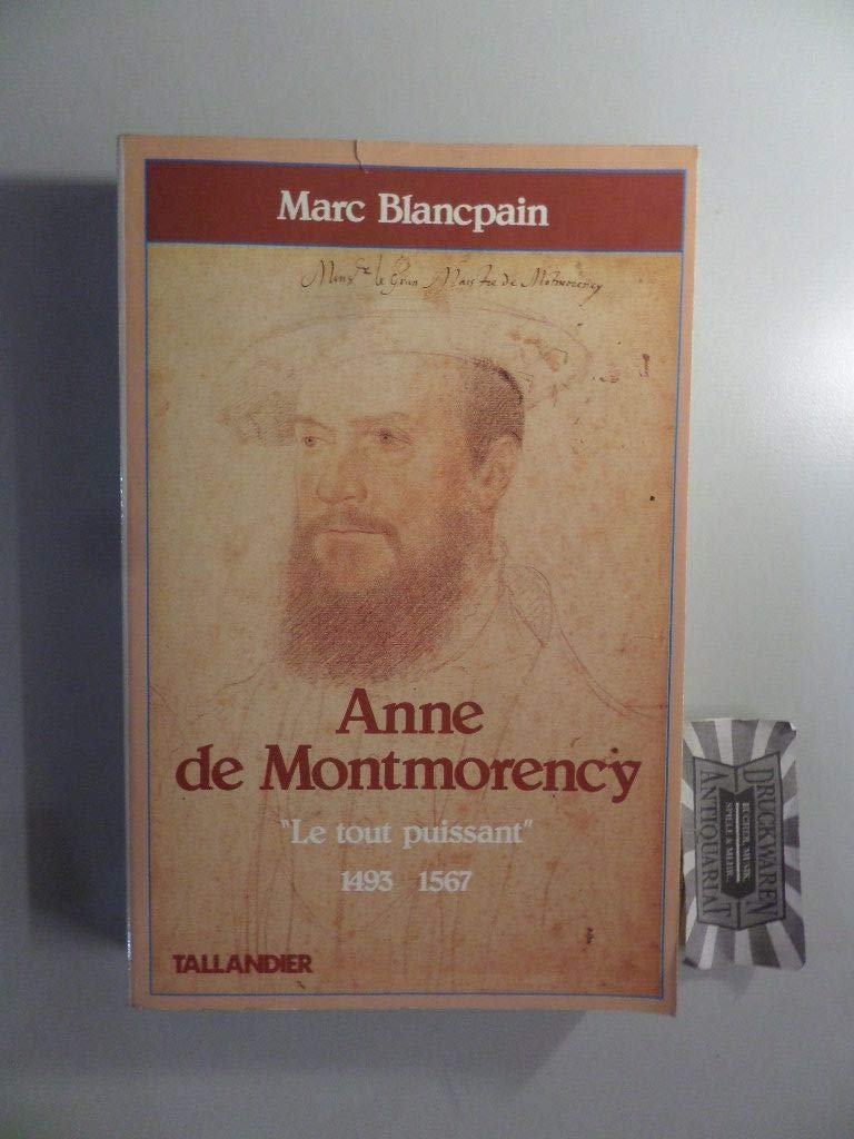 Anne de Montmorency: Le Tout Puissant, 1493-1567 Books