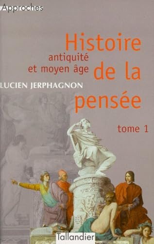 Histoire de la pensée T1 Antiquité et Moyen Âge: Tome 1, Antiquité et Moyen-Age Politics & History