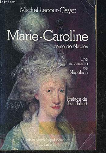 Marie-Caroline reine de Naples : 1752-1814, une adversaire de Napoléon Books