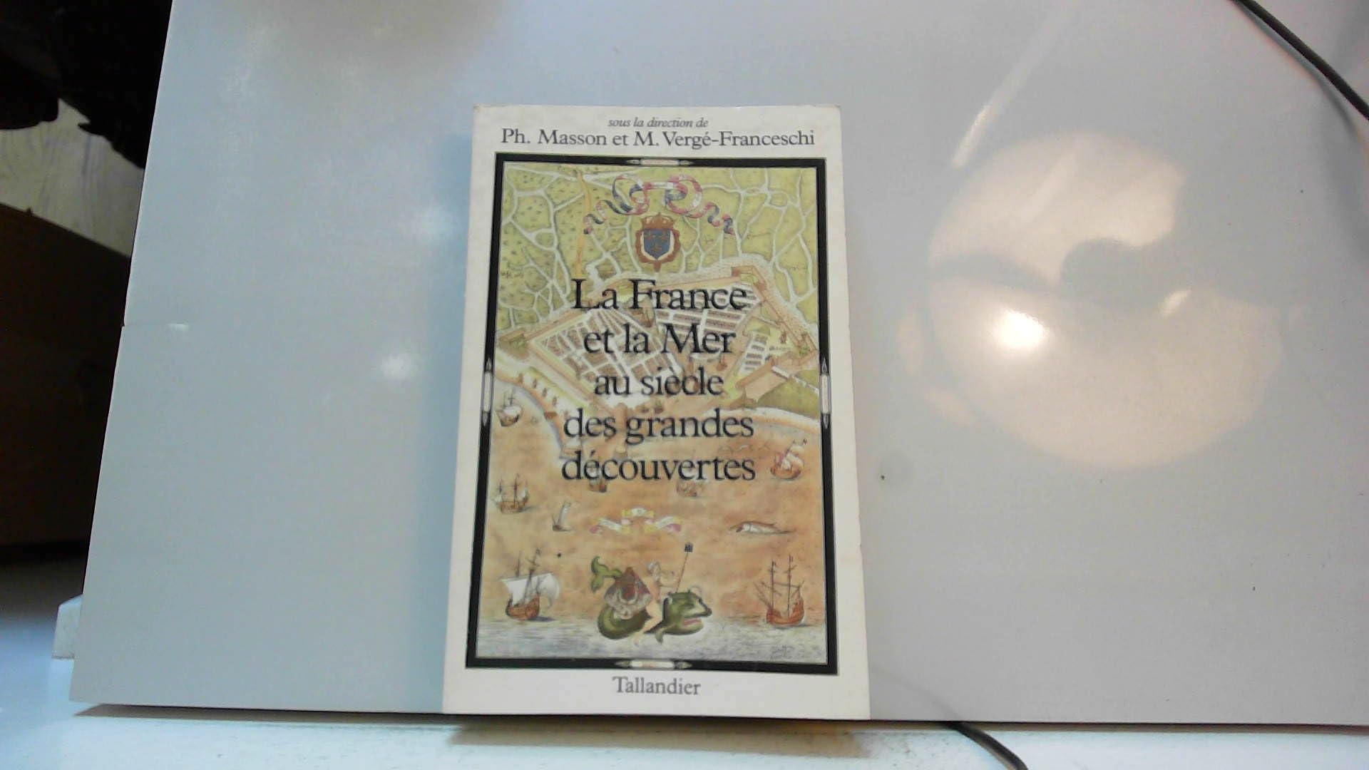 La France et la mer au siècle des grandes découvertes... Books
