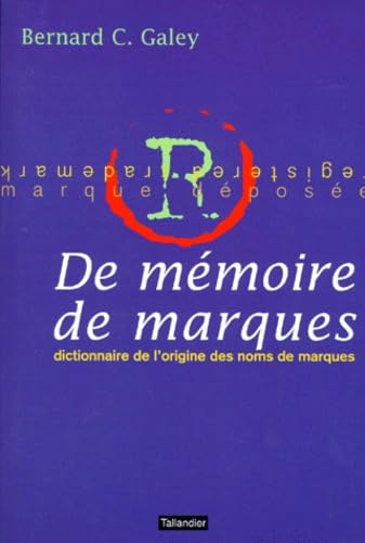 DE MEMOIRE DE MARQUES DICTIONNAIRE DE L ORIGINE DES NOMS DE MARQUES book