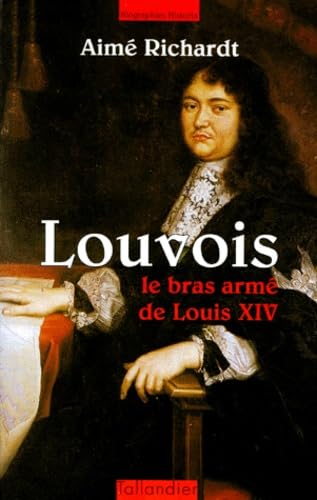 LOUVOIS LE BRAS ARME DE LOUIS XIV Politics & History