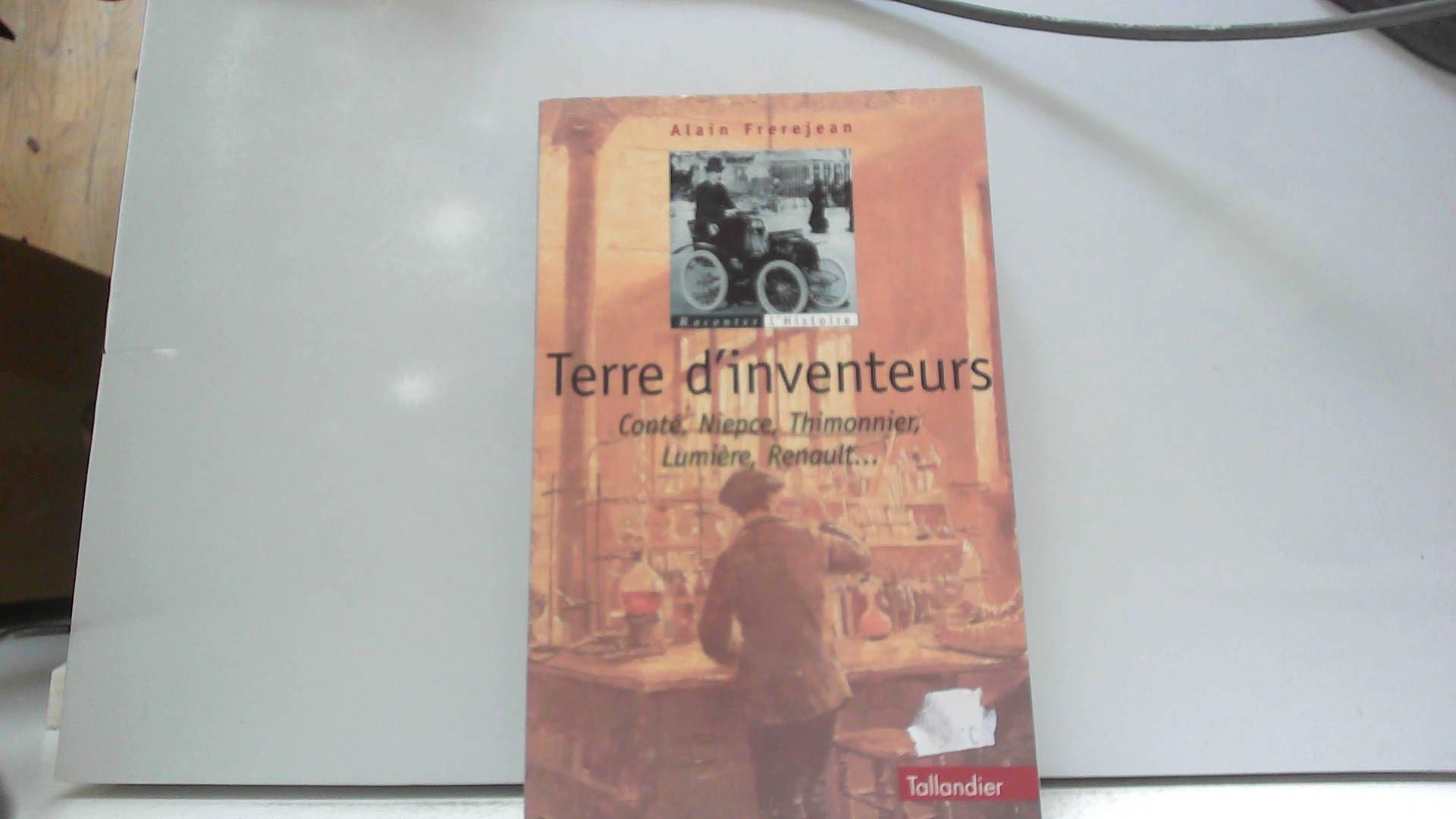 TERRE D INVENTEURS CONTE NIEPCE THIMONNIER LUMIERE RENAULT Politics & History