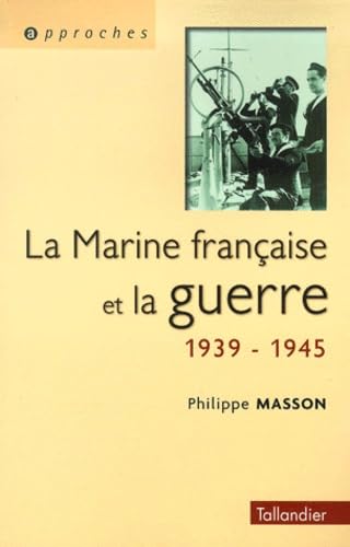 La Marine Francaise Et La Guerre: 1939-1945 Learning & Reference