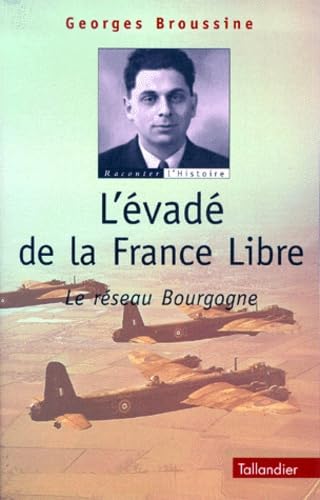 L EVADE DE LA FRANCE LIBRE LE RESEAU BOURGOGNE Politics & History