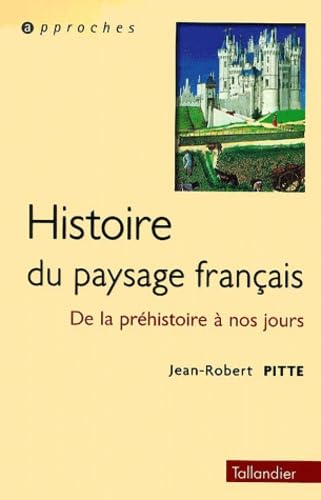 Histoire du paysage français: De la préhistoire à nos jours Politics & History