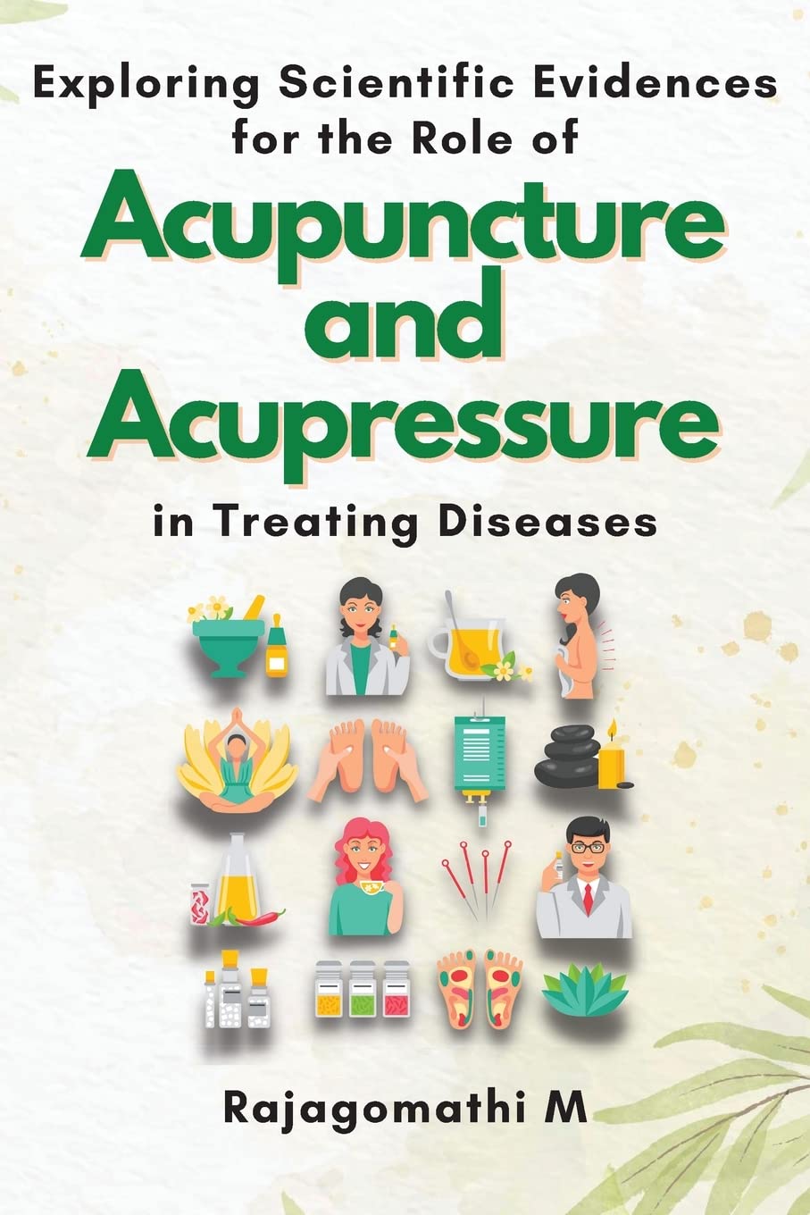 Exploring Scientific Evidences for the Role of Acupuncture and Acupressure in Treating Diseases book