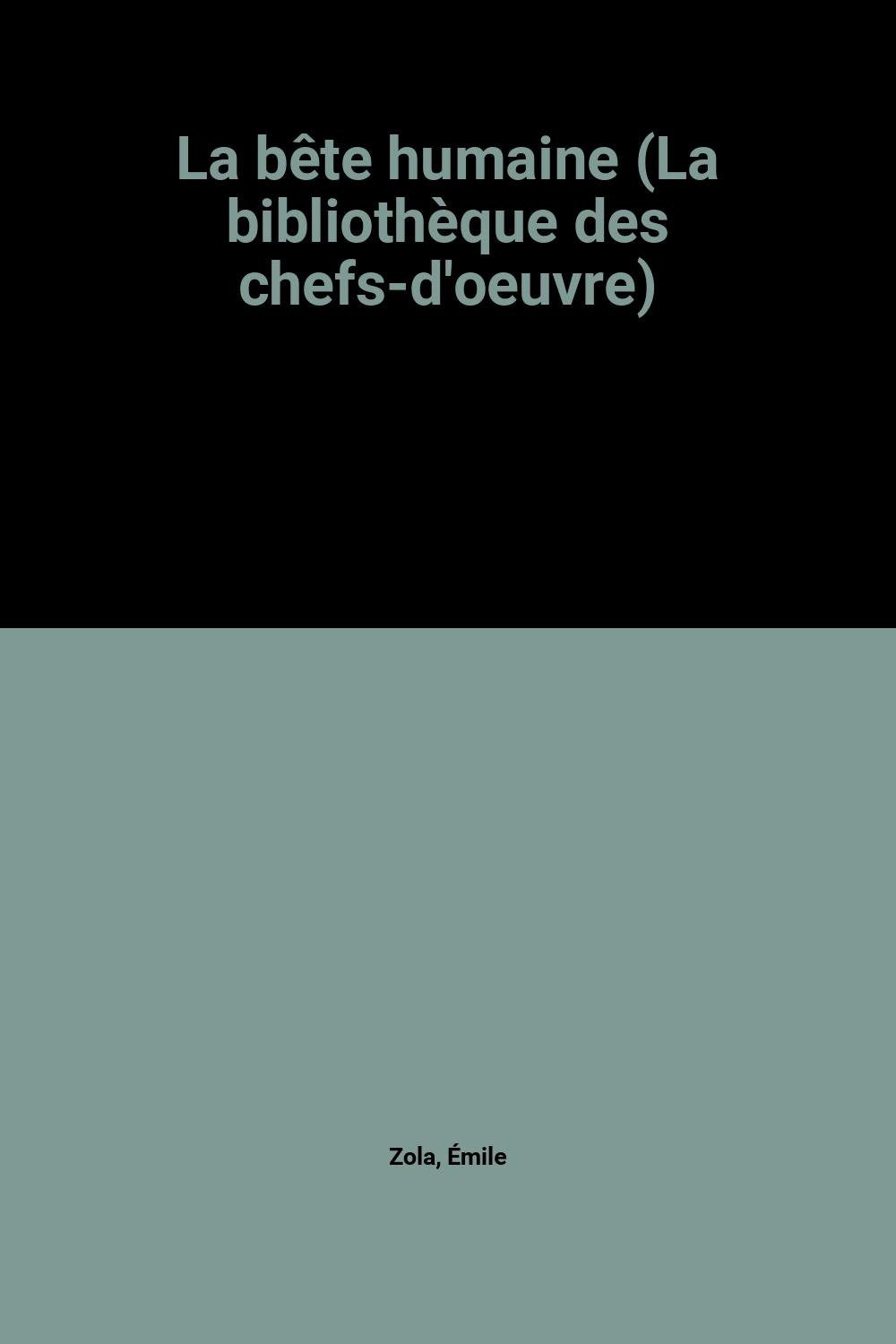 La bête humaine (La bibliothèque des chefs-d'oeuvre) book
