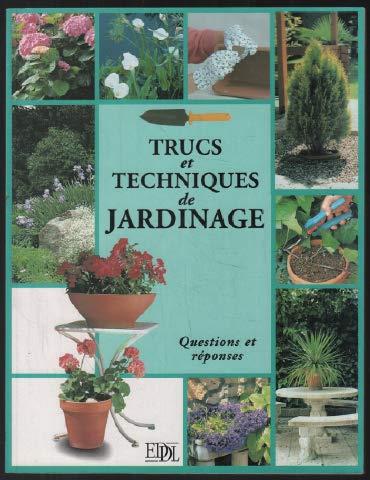 Trucs et techniques de jardinage : Questions et réponses book