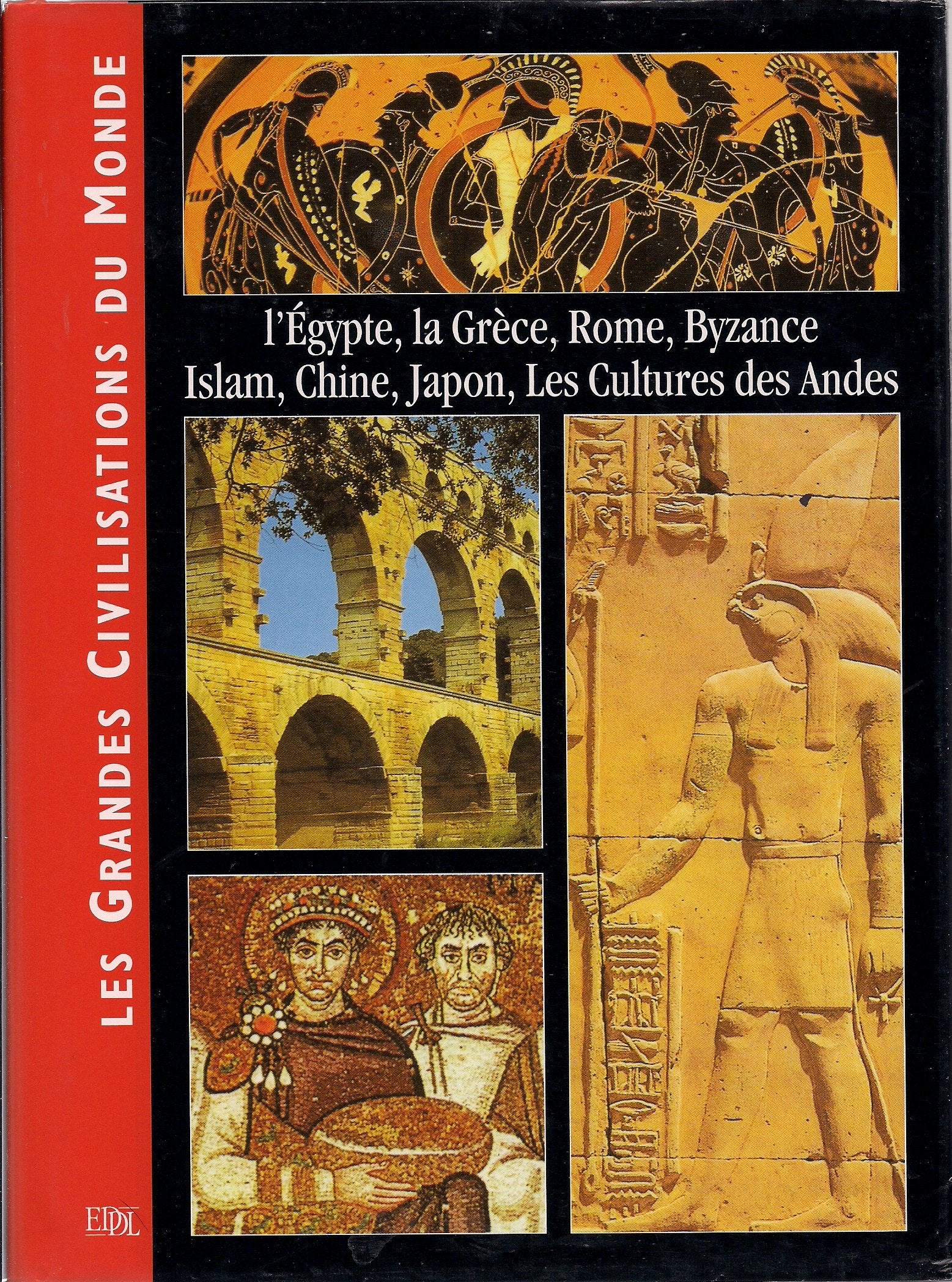 Les grandes civilisations du monde. L'Egypte, la Grèce, Rome, Byzance, Islam, Chine, Japon, les cultures des Andes Books