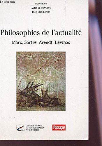 Philosophies de l'actualité : Marx, Sartre, Arendt, Levinas book
