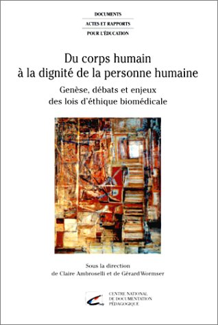 Du corps humain à la dignité de la personne humaine : genèse, débats et enjeux des lois d'éthique biomédicale book