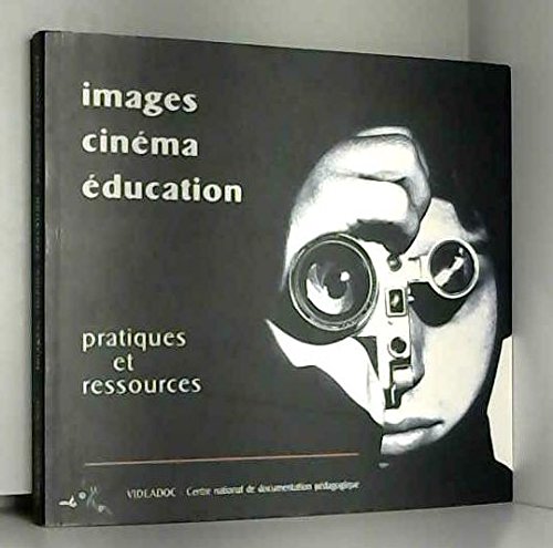 Images, cinéma, éducation.: Pratiques et ressources Books