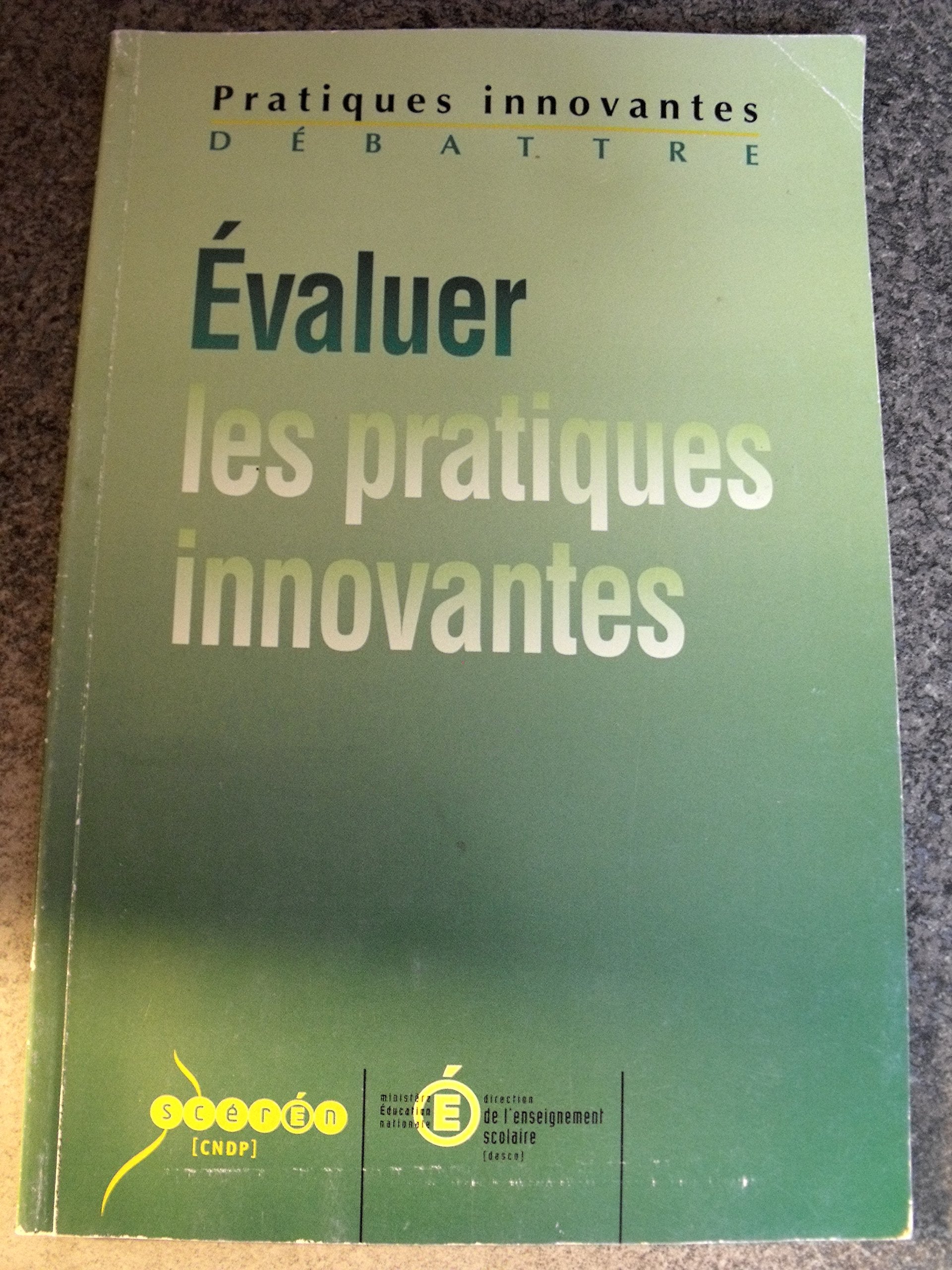 Évaluer les pratiques innovantes : Actes des journées d'étude des 26 et 27 mars 2001, Saline royal d'Arc-et-Senans, Académie de Besançon (Pratiques innovantes) book