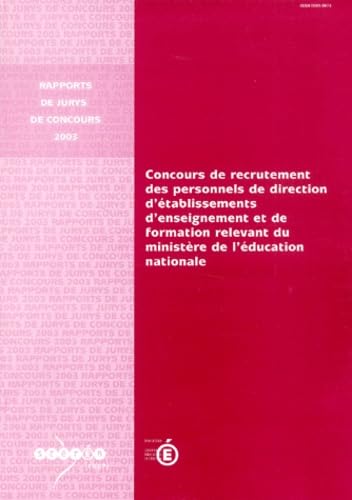 Concours de recrutement des personnels de direction d'établissements d'enseignement et de formation relevant du ministère de l'éducation nationale: Rapports de jurys de concours 2003 book