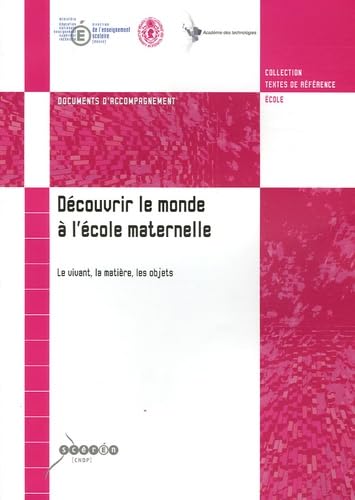Découvrir le monde à l'école maternelle : Le vivant, la matière, les objets: Document d'accompagnement book