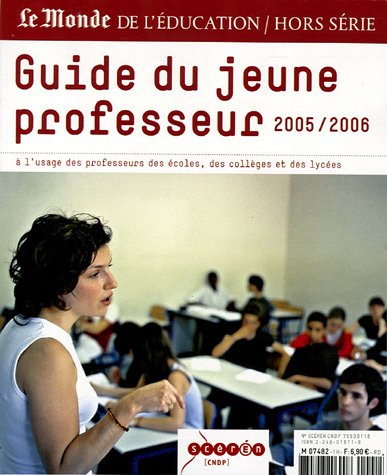 Le Monde de l'Education, N° Hors série : Guide du jeune professeur : A l'usage des professeurs des écoles, des collèges, et des lycées book