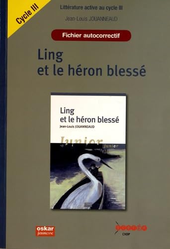 Ling et le héron blessé: Fichier autocorrectif Cycle 3 Books