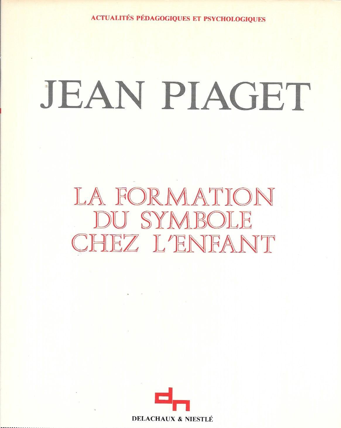 La formation du symbole chez l'enfant / imitation, jeu et reve, image et représentation Books