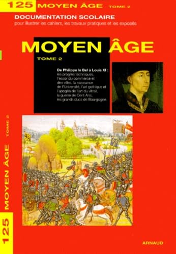 Moyen Age. Tome 2, De Philippe Le Bel A Louis Xi book