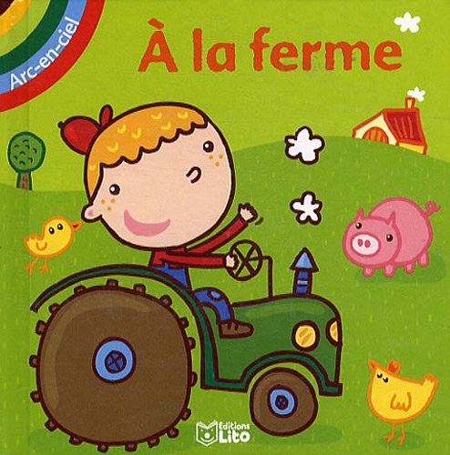 Arc-en-Ciel : à la Ferme - Dès 2 ans (Eveil / Livre objet) book