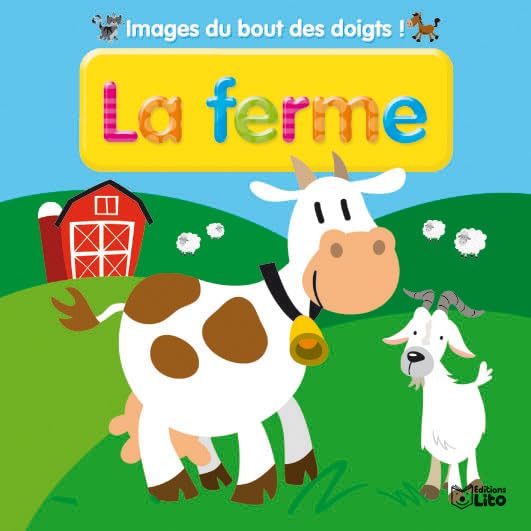 Images du bout des doigts : La Ferme - Imagier / Eveil / Livre à toucher - Dès 2 ans ( périmé ) book