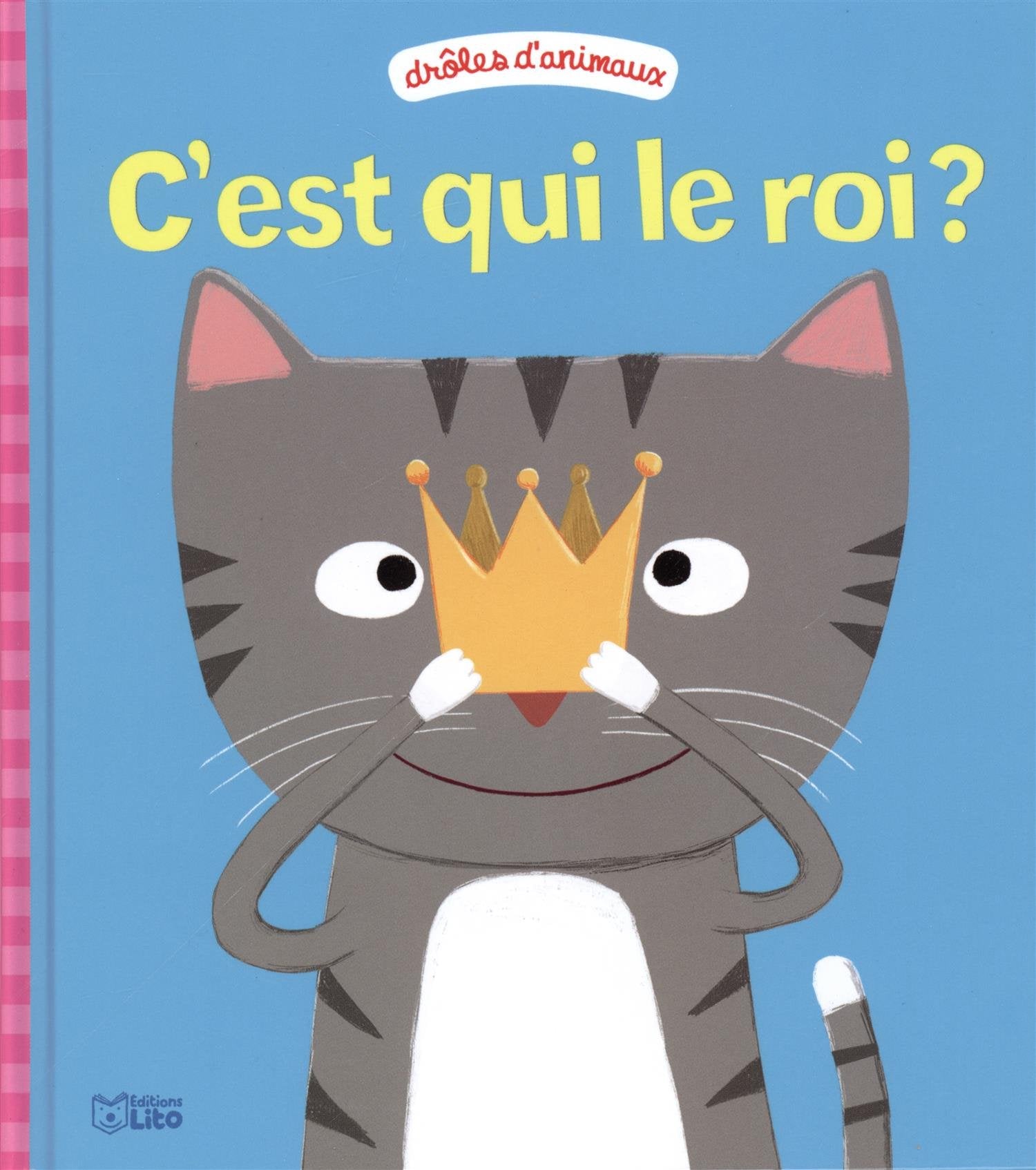 Droôes d'animaux : C'est qui le roi? - Dès 2 ans book