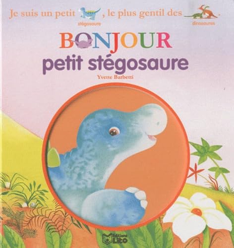 Bonjour les Dinosaures : Bonjour Petit Stegosaure book