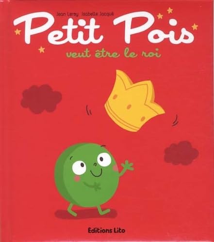 Tomate, Cerise et Cie : Petit Pois Veut Etre le Roi - De 2 à 6 ans book