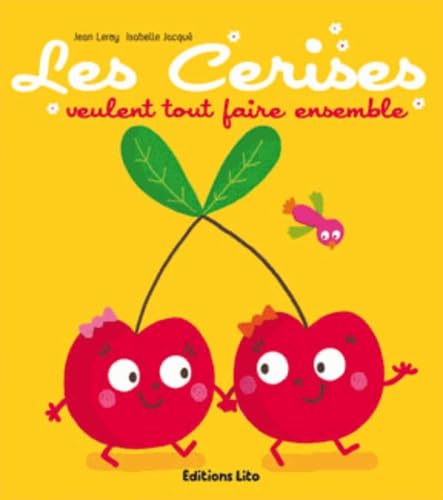 Tomate, Cerise et Cie : les Cerises Veulent Faire Ensemble - Dès 2 ans Books