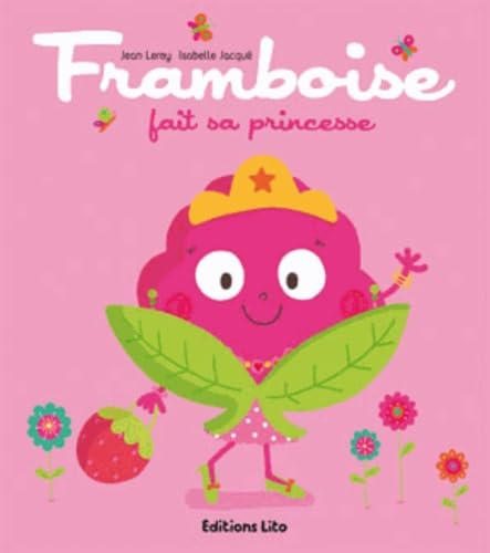 Tomate, Cerise et Cie : Framboise Fait Sa Princesse - Dès 2 ans book