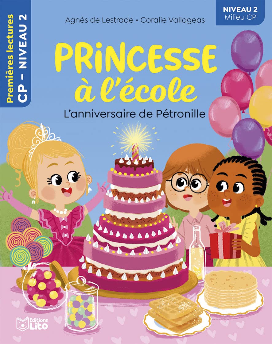Premières lectures Lito - Princesse à l'école - L'anniversaire de Pétronille niveau 2: Niveau 2 milieu CP Books