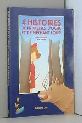 Quatre histoires de princesses, d'ogre et de méchant loup book