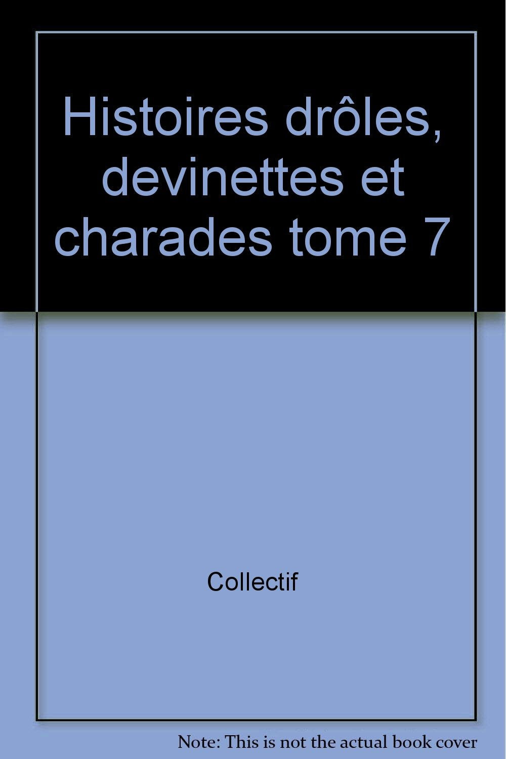 Histoires Droles, Devinettes Et Charades Tome 7 book