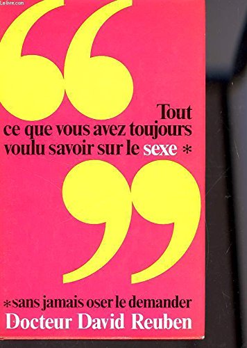 TOUT CE QUE VOUS AVEZ TOUJOURS VOULU SAVOIR SUR LE SEXE (SANS JAMAIS OSER LE DEMANDER) book