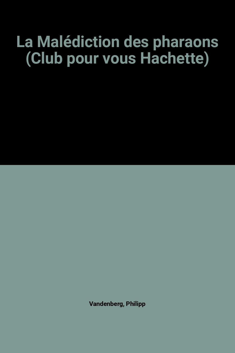 La Malédiction des pharaons (Club pour vous Hachette) Books