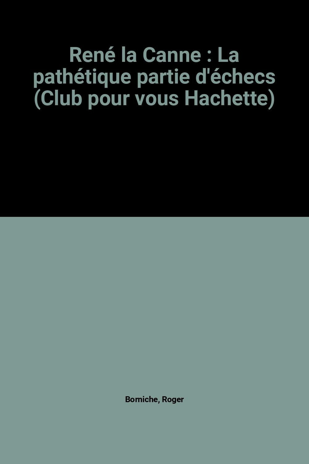 René la Canne : La pathétique partie d'échecs (Club pour vous Hachette) book