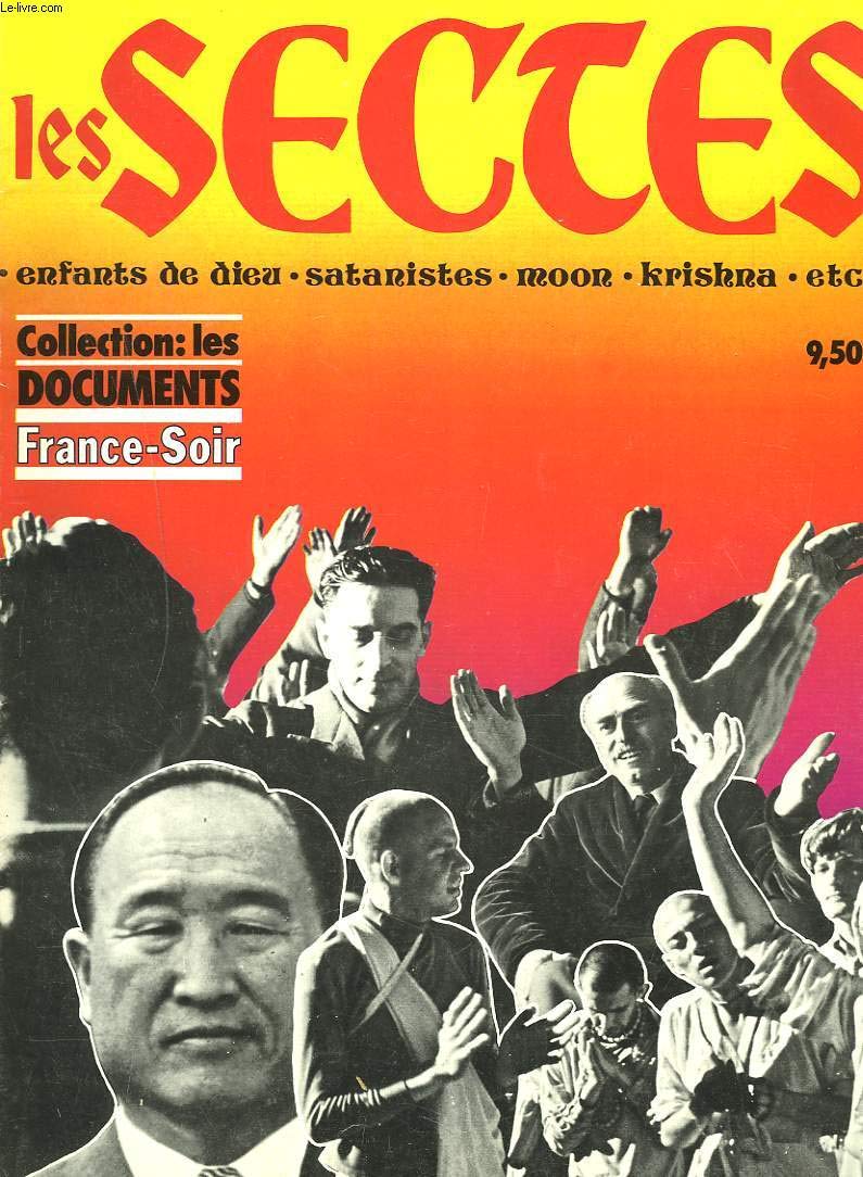 Les Sectes : Enfants de Dieu, satanistes, Moon, Krishna, etc (Collection Les Documents France-soir) book