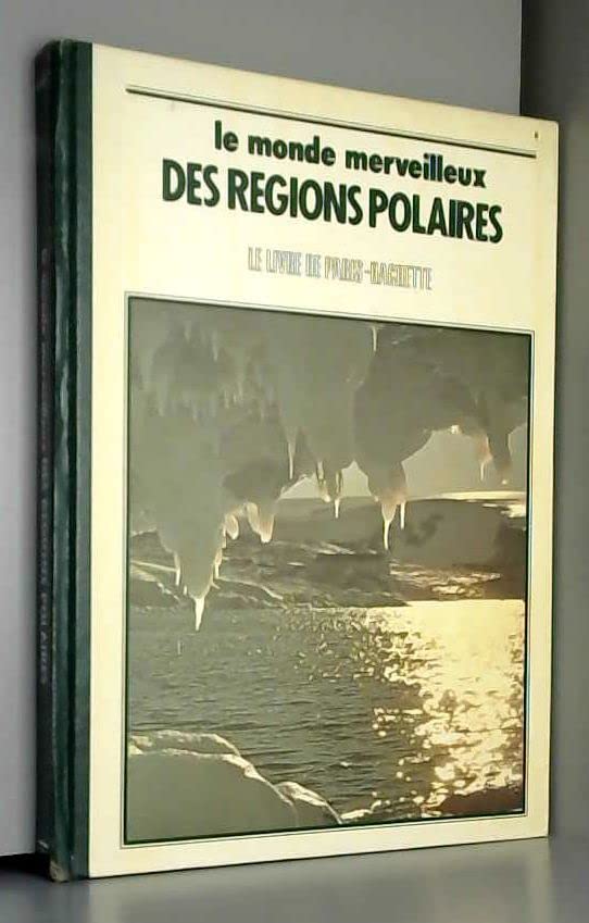 Le monde merveilleux des régions polaires. Books