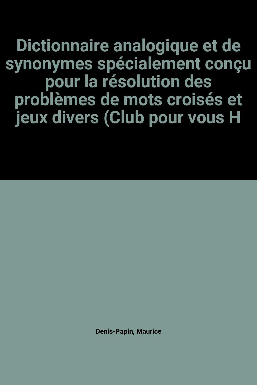 Dictionnaire analogique et de synonymes spécialement conçu pour la résolution des problèmes de mots croisés et jeux divers (Club pour vous Hachette) book
