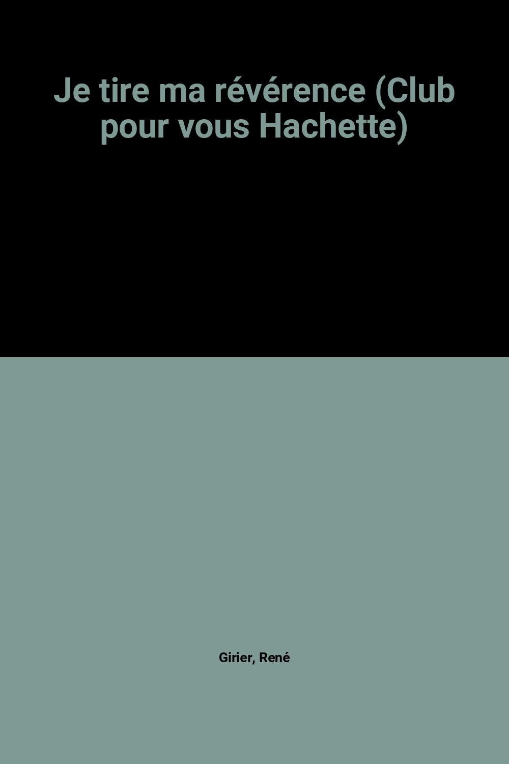 Je tire ma révérence (Club pour vous Hachette) Books