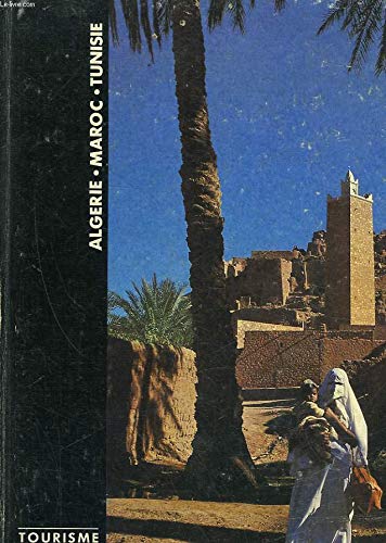 Algérie, Maroc, Tunisie (Tourisme des cinq continents) book