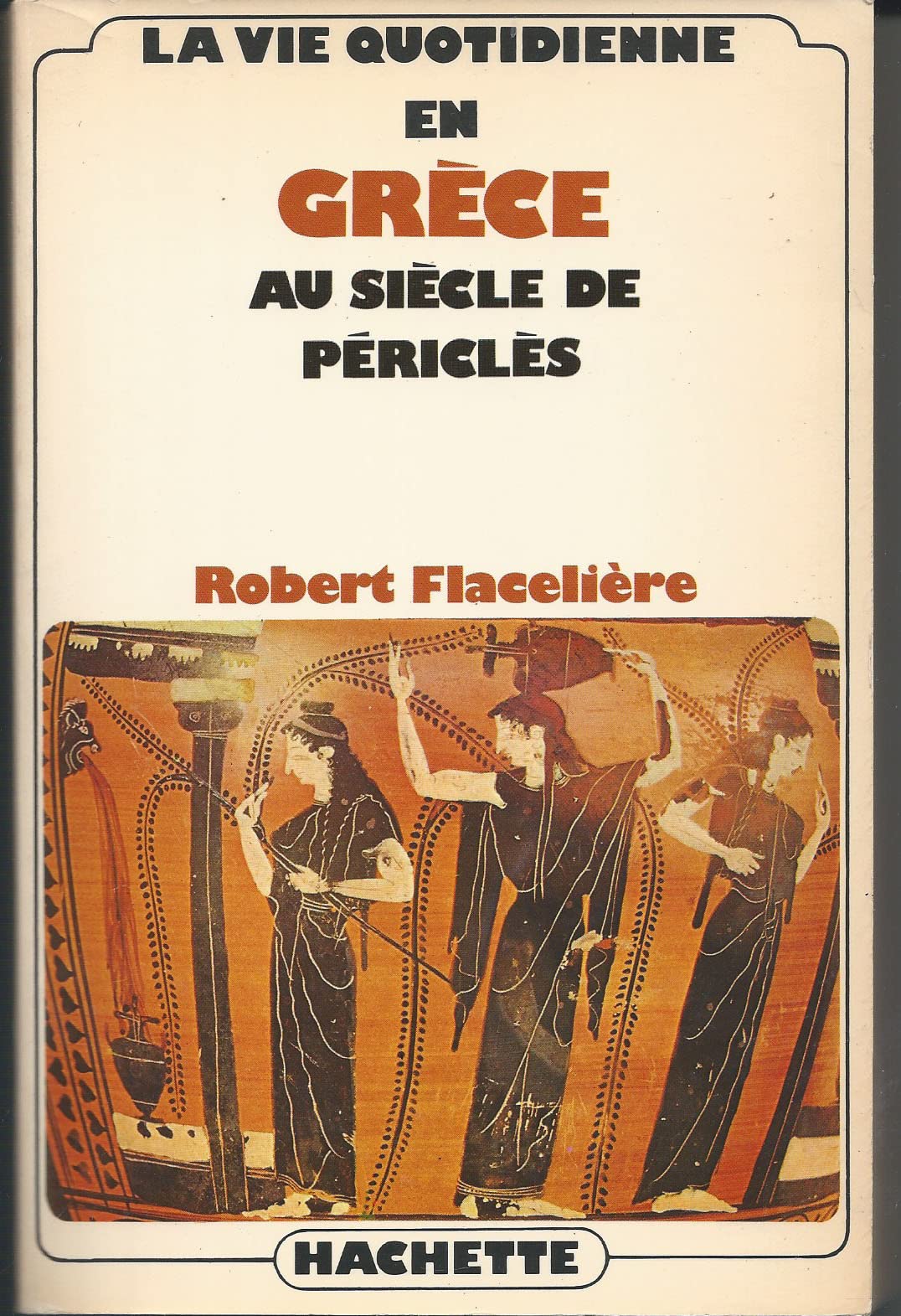 La vie quotidienne en Grèce au siècle de Périclès book