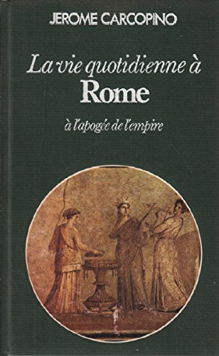 La Vie quotidienne à Rome à l'apogée de l'empire (Club pour vous Hachette) book